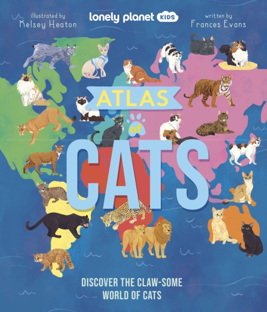 Lonely Planet Kids Atlas of Cats - Frances Lonely Planet Kids|evans