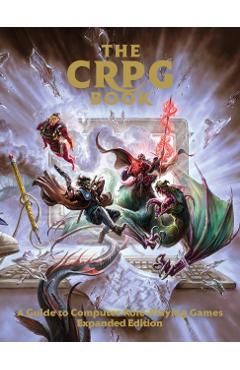 Coperta cărții 'CRPG Book: A Guide to Computer Role-Playing Games (Expanded Edition) -'