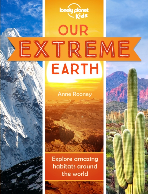 Lonely Planet Kids Our Extreme Earth - Anne|rooney Lonely Planet Kids|rooney