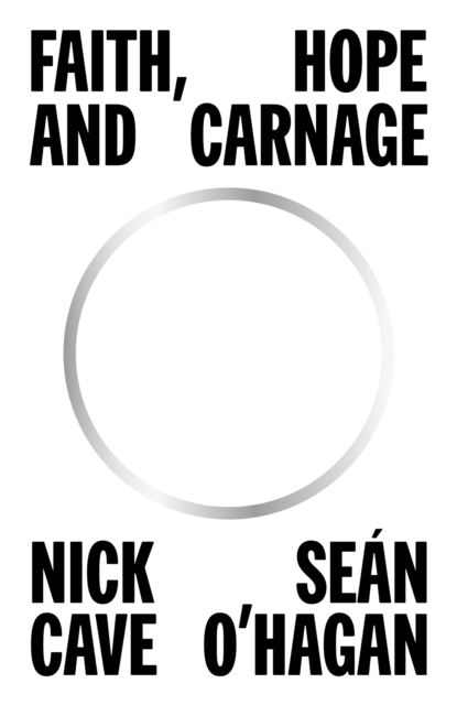 Faith, Hope and Carnage - Nick|o'hagan Cave