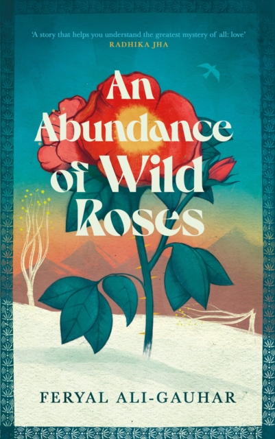 Abundance of Wild Roses - Feryal Ali-gauhar