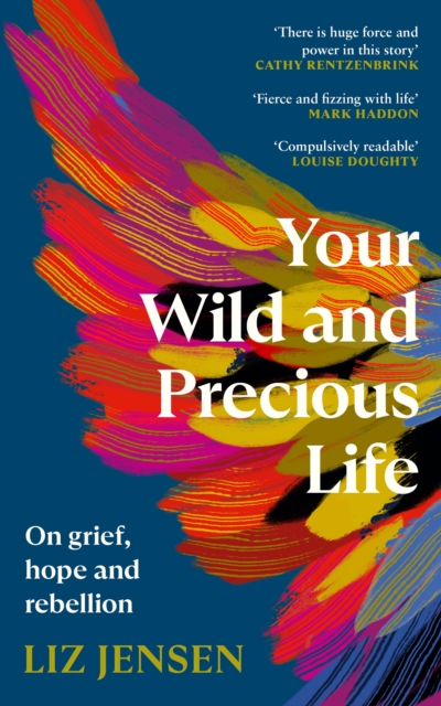 Your Wild and Precious Life - Liz Jensen