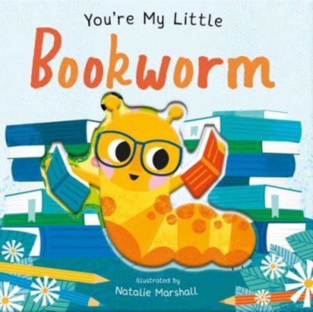 You're My Little Bookworm - Nicola Edwards