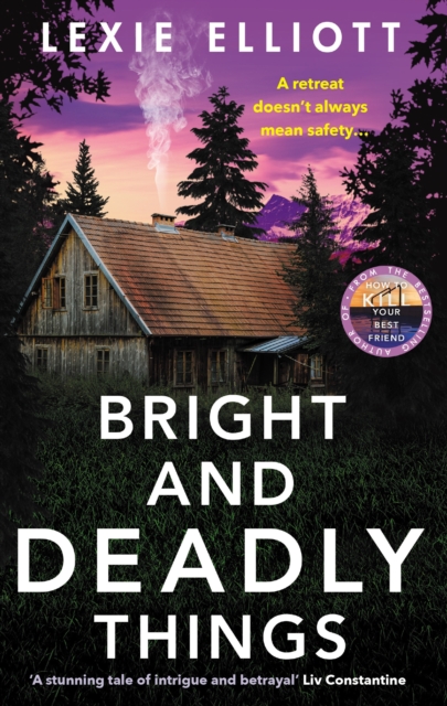 Bright and Deadly Things - Lexie Elliott