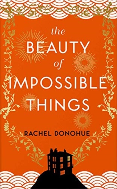 Beauty of Impossible Things - Rachel Donohue
