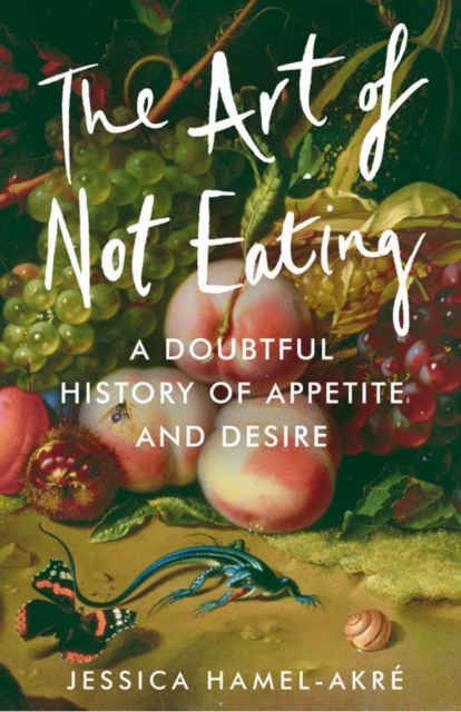 Art of Not Eating - Jessica Hamel-akre