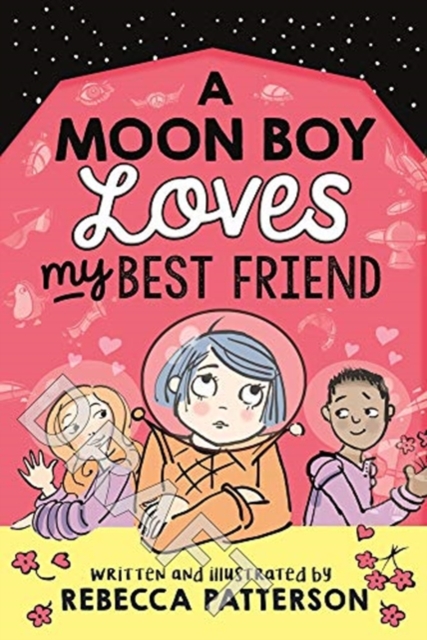 Moon Boy Loves My Best Friend - Rebecca Patterson