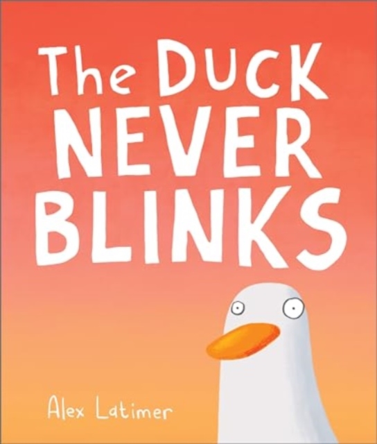 Duck Never Blinks - Alex Latimer