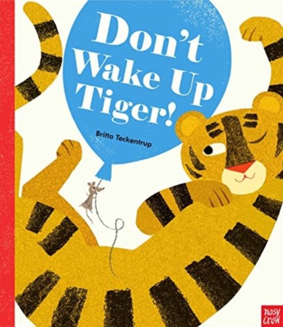 Don't Wake Up Tiger! - Britta Teckentrup