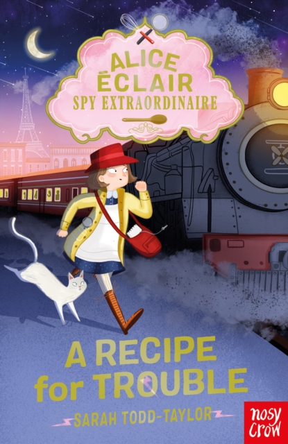 Alice Eclair, Spy Extraordinaire! A Recipe for Trouble - Sarah Todd Taylor