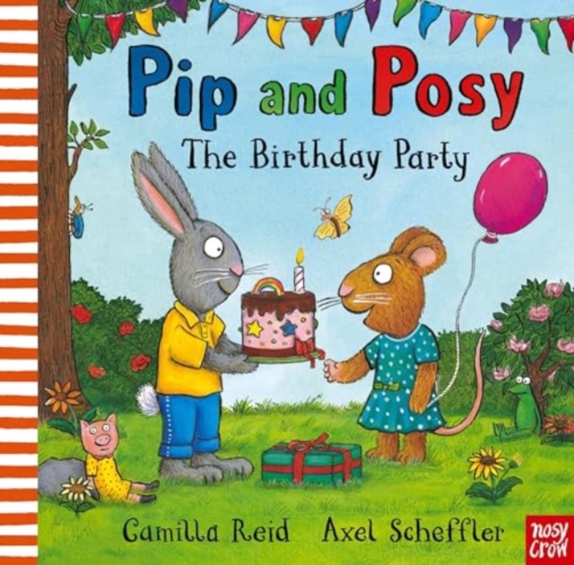 Pip and Posy: The Birthday Party - Camilla (editorial Director) Reid