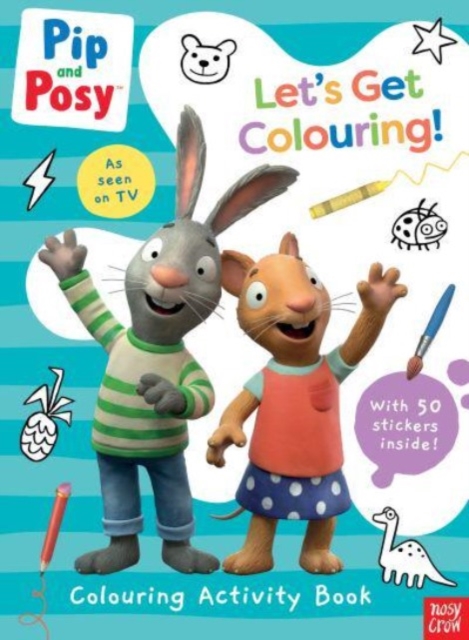 Pip and Posy: Let's Get Colouring! - 