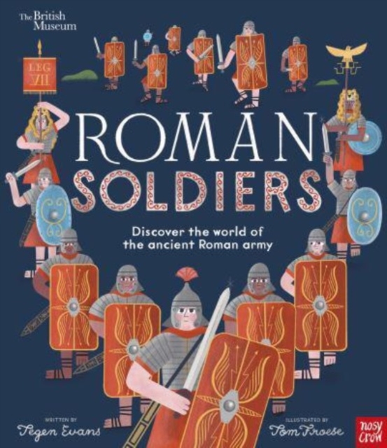 British Museum: Roman Soldiers - Tegen (senior Editor) Evans