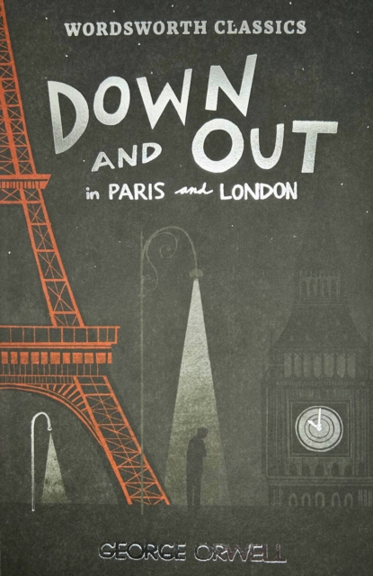 Down and Out in Paris and London & The Road to Wigan Pier - George Orwell