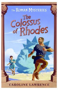 Coperta cărții 'Roman Mysteries: The Colossus of Rhodes - Caroline Lawrence'
