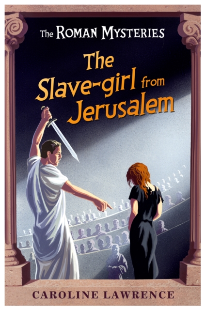 Roman Mysteries: The Slave-girl from Jerusalem - Caroline Lawrence