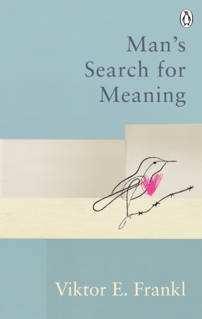 Man's Search For Meaning - Viktor E Frankl