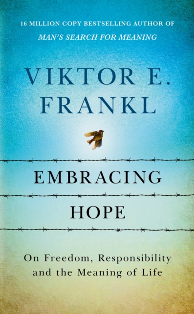 Embracing Hope - Viktor E Frankl