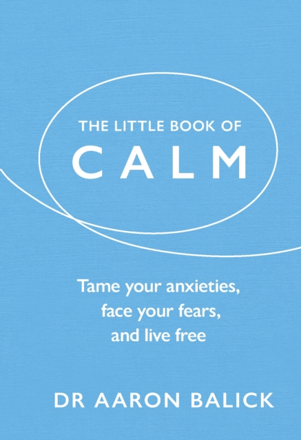 Little Book of Calm - Dr Aaron Balick