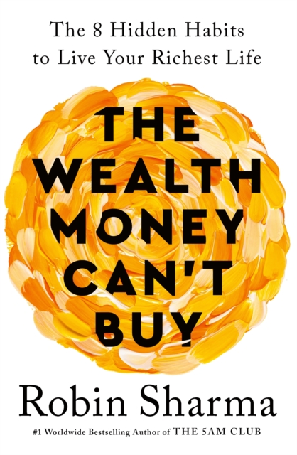 Wealth Money Can't Buy - Robin Sharma