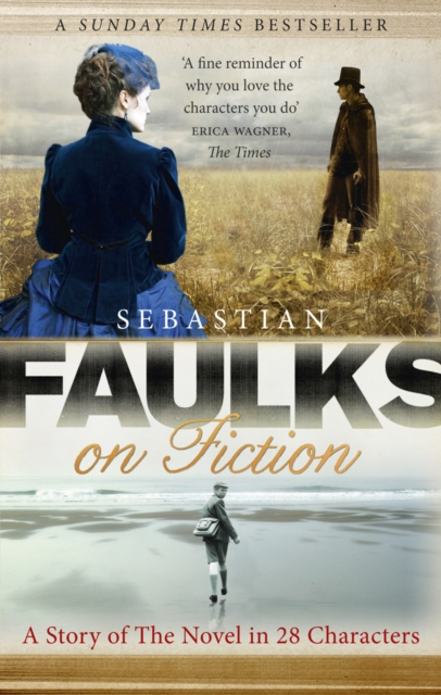 Faulks on Fiction - Sebastian Faulks