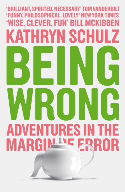 Being Wrong - Kathryn Schulz