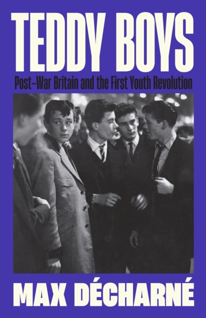 Teddy Boys - Max Decharne