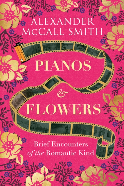 Pianos and Flowers - Alexander Mccall Smith