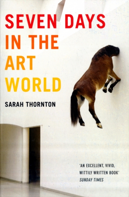 Seven Days In The Art World - Sarah Thornton