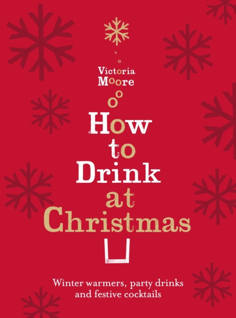 How to Drink at Christmas - Victoria Moore