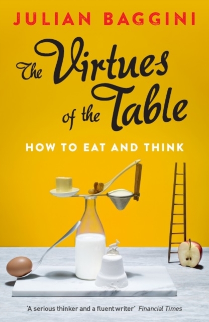 The Virtues of the Table - Julian Baggini