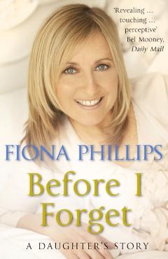 Coperta cărții 'Before I Forget - Fiona Phillips'