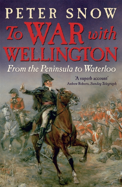 To War with Wellington - Peter Snow