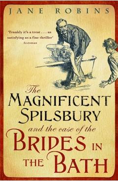 Coperta cărții 'Magnificent Spilsbury and the Case of the Brides in the Bath - Jane Robins'