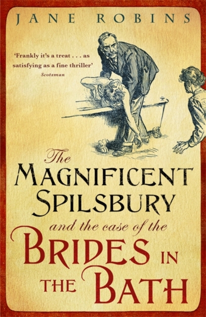 Magnificent Spilsbury and the Case of the Brides in the Bath - Jane Robins