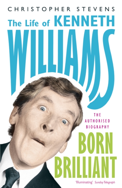 Kenneth Williams: Born Brilliant - Christopher Stevens