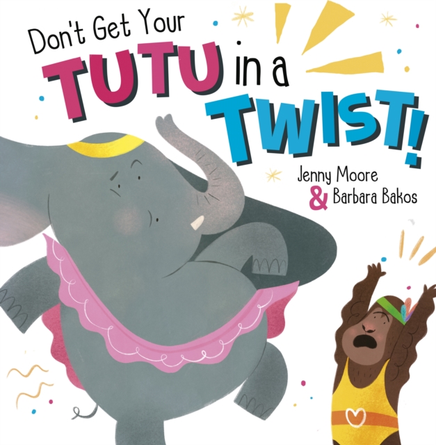 Don't Get Your Tutu in a Twist - Jenny Moore