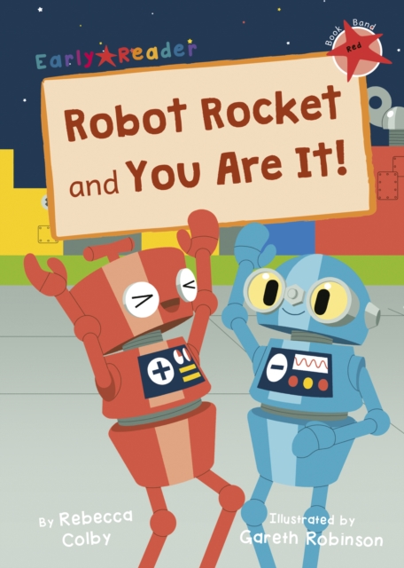 Robot Rocket and You Are It! - Rebecca Colby