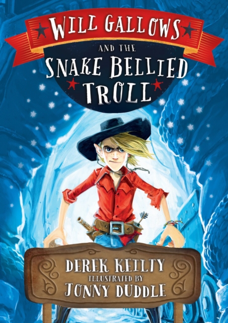 Will Gallows and the Snake-Bellied Troll - Derek Keilty