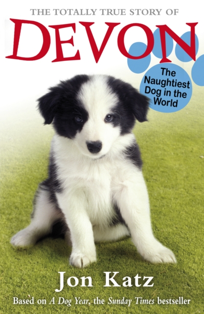 Totally True Story of Devon The Naughtiest Dog in the World - Jon Katz