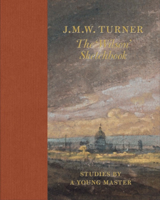 J.M.W Turner: The 'Wilson' Sketchbook - 