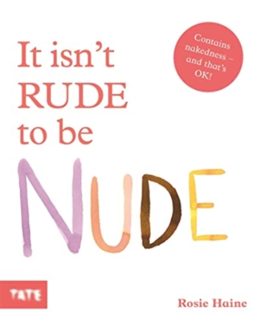 It Isn't Rude to Be Nude - Rosie Haine