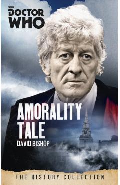 Coperta cărții 'Doctor Who: Amorality Tale - David Bishop'