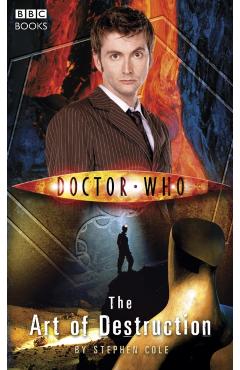 Coperta cărții 'Doctor Who: The Art of Destruction - Steve Cole'