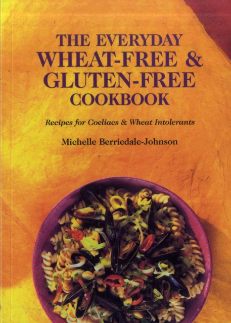 Everyday Wheat-free and Gluten-free Cookbook - Michelle Berriedale-johnson