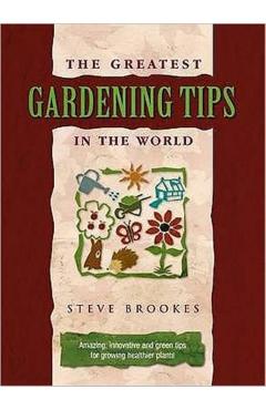 Poza produsului Greatest Gardening Tips in the World - Steve Brookes