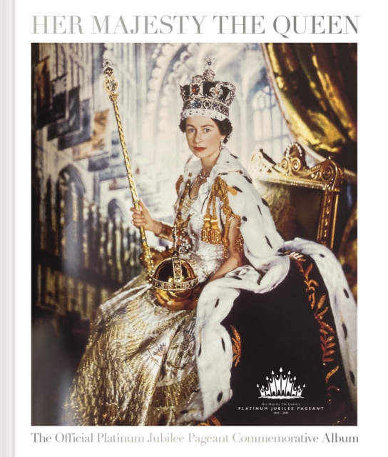 Her Majesty The Queen: The Official Platinum Jubilee Pageant Commemorative Album - Katie|jobson Nicholl
