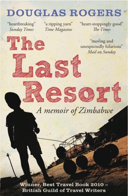 Last Resort: A Memoir of Zimbabwe - Douglas Rogers