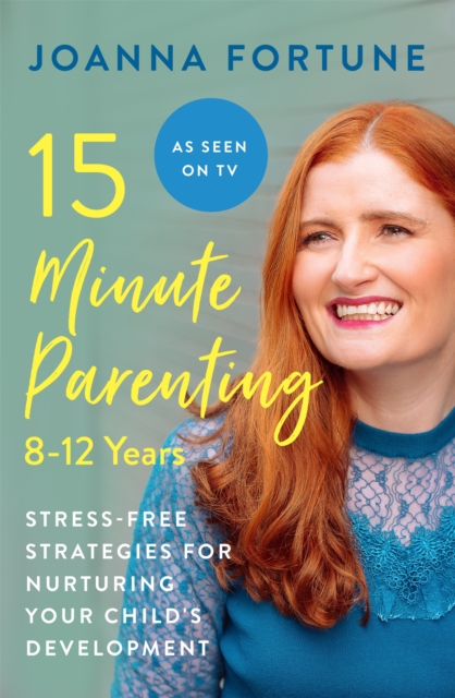 15-Minute Parenting: 8-12 Years - Joanna Fortune