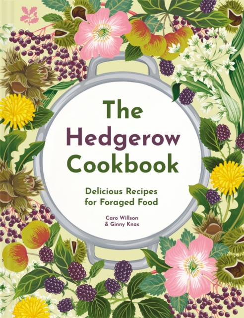 Hedgerow Cookbook - Caro|knox Willson